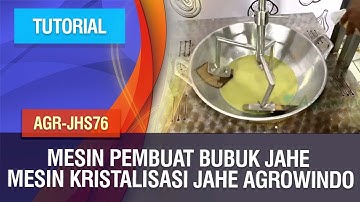 Tutorial - Mesin Pembuat Bubuk Jahe Mesin Kristalisasi Jahe Agrowindo AGR-JHS76