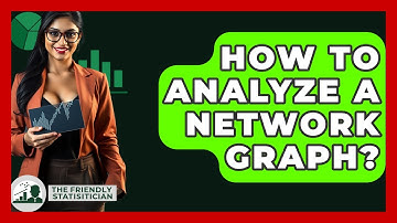 How To Analyze A Network Graph? - The Friendly Statistician