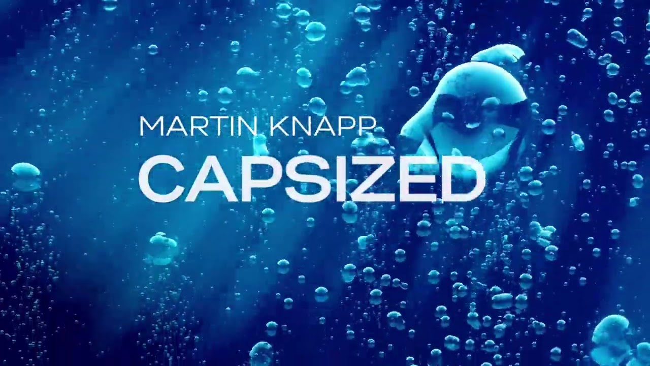 Watch Martin Knapp - Capsized on YouTube Watch Martin Knapp - Capsized on YouTube
