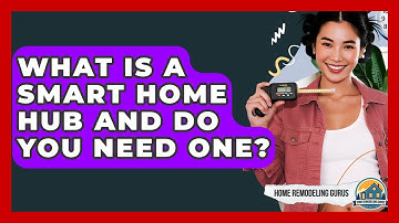 What Is A Smart Home Hub And Do You Need One? - Home Remodeling Gurus