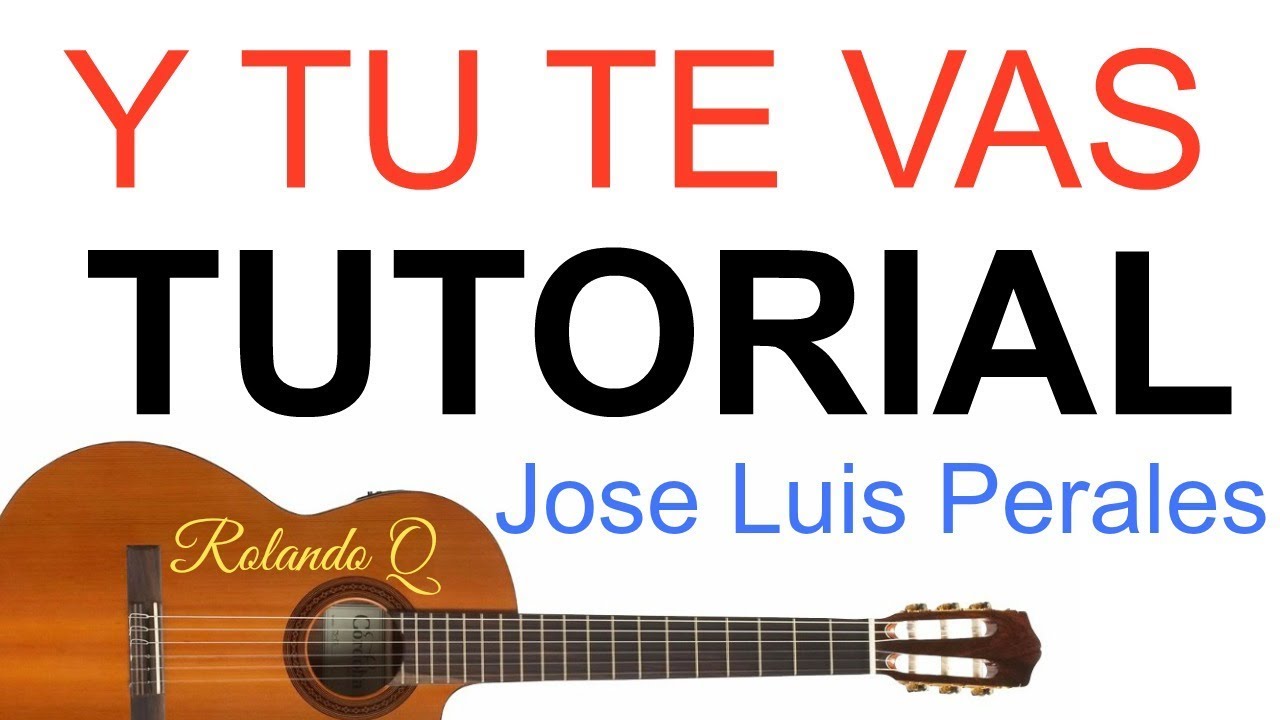 Y TU TE VAS (Tutorial Con Guitarra ) Jose Luis Perales