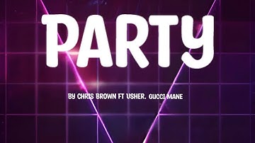 Chris Brown - Party Ft Usher, Gucci Mane (Lyrics)