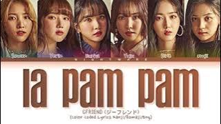 GFRIEND (ジーフレンド) - 'La Pam Pam' Lyrics [Color Coded Lyrics Kanji/Romaji/Eng]