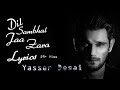 Yasser Desai - Dil Sambhal Ja Zara (Lyrics)