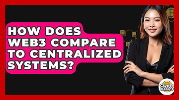 How Does Web3 Compare To Centralized Systems? - CryptoBasics360.com