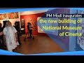 PM Modi inaugurates the new building of National Museum of Cinema in Mumbai | PMO