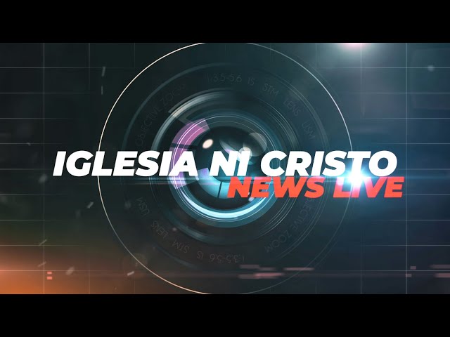 Iglesia Ni Cristo News Live | May 30, 2024 @ 6:00 PM PHT class=