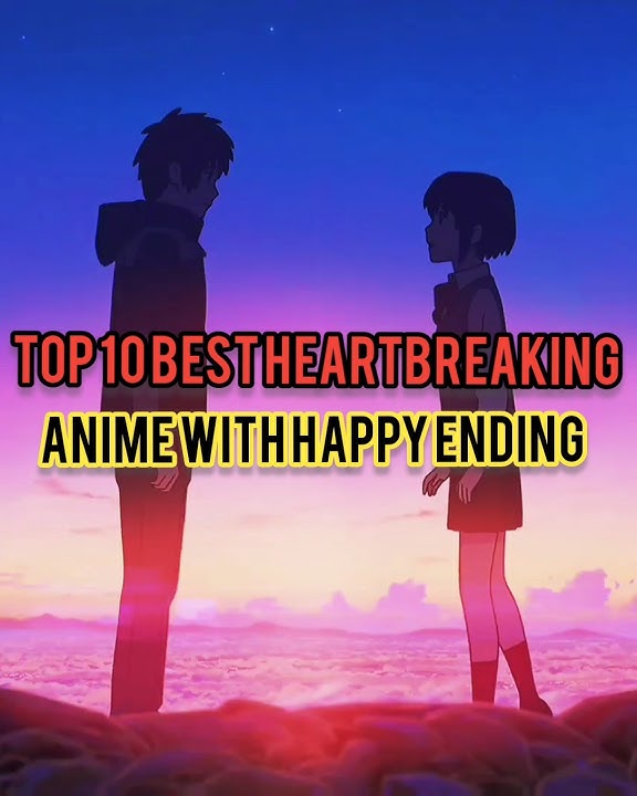 TOP 10 BEST EMOTIONAL ANIME WITH HAPPY ENDING👍😀#top10anime#animereccomendation#sadanime#romanceanime