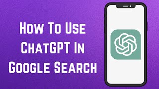 How To Use ChatGPT In Google Search? [in 2023]