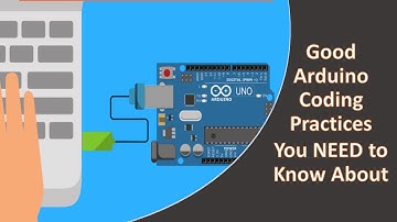 Good Arduino Coding Practices & Variable Scope