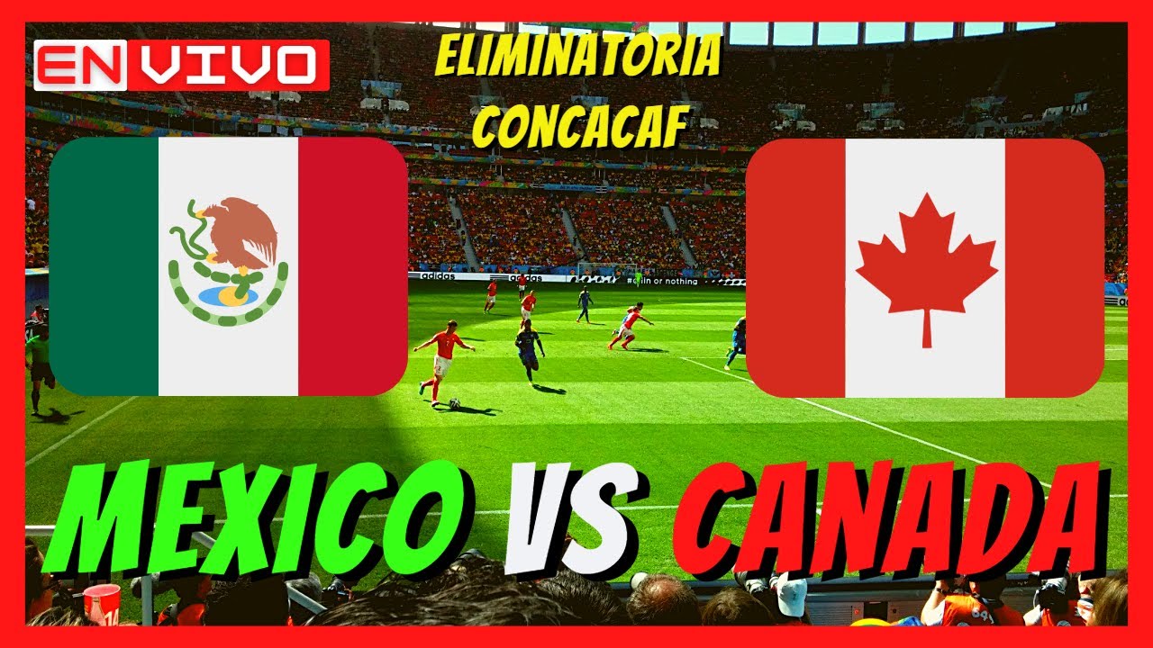 Mexico vs Canada EN VIVO 🔴 eliminatoria CONCACAF copa mundial de futbol