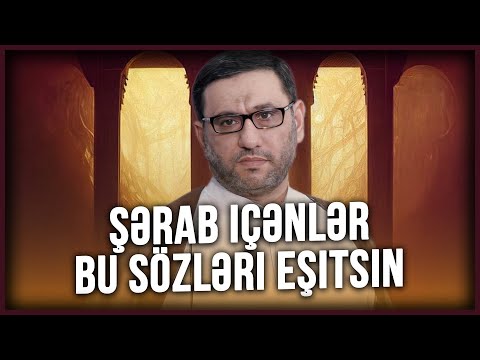 Şərab içənlər bu sözləri eşitsin - Hacı Şahin - Şərab və içki