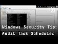 How to audit windows task scheduler to detect attacks