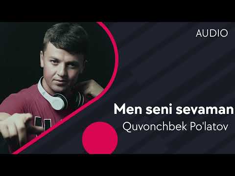 Quvonchbek Po'latov — Men seni sevaman | Кувончбек Пулатов — Мен сени севаман (AUDIO)