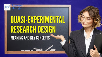 Quasi-Experimental Research Design: Meaning and Key Concepts