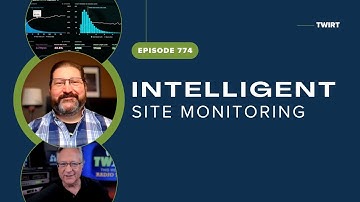 Intelligent Site Monitoring with Adam Robinson - TWiRT Ep. 774