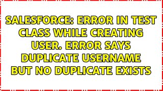 Error in test class while creating user. Error says duplicate username but no duplicate exists