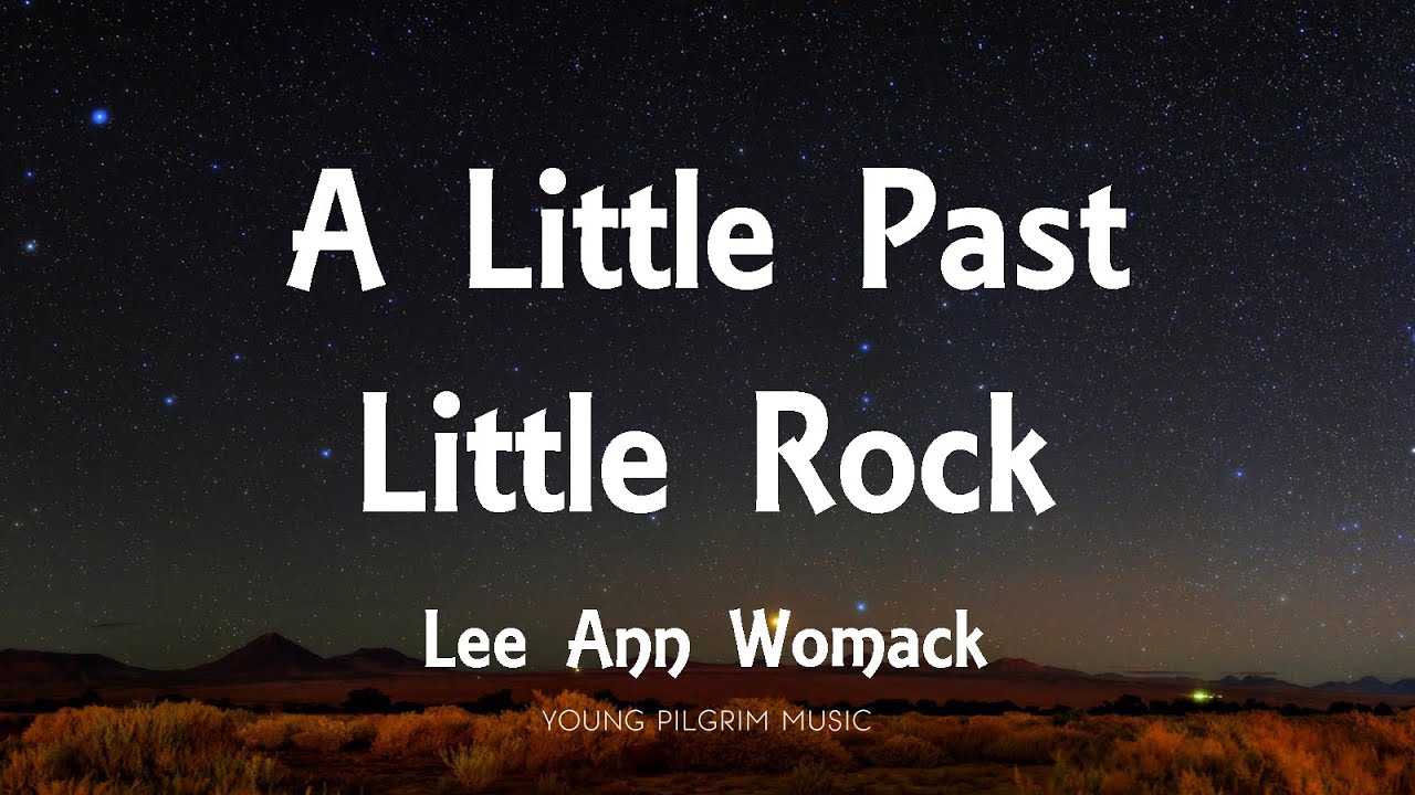 Lee Ann Womack - A Little Past Little Rock (Lyrics) - YouTube