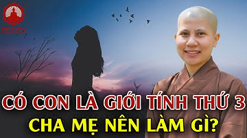 Thái độ của cha mẹ khi con mình là giới tính thứ ba - SC. Giác Lệ Hiếu trả lời vấn đáp | PGVN