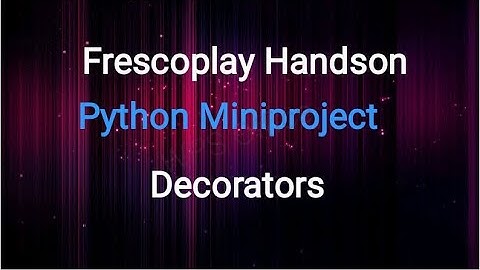 | Python-Miniproject | Decorators | Frescoplay | HandsOn | Hackerank |