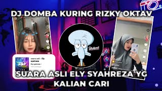 DJ DOMBA KURING RIZKY OKTAV | SUARA ASLI ELY SYAHREZA YANG KALIAN CARI CARI !!!