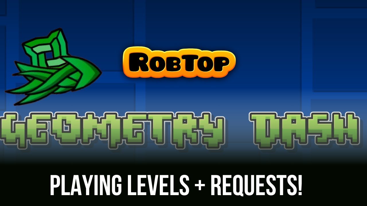 Playing Geometry Dash (+ Level Requests) - YouTube