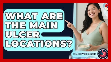 What Are The Main Ulcer Locations? - Ulcer Support Network