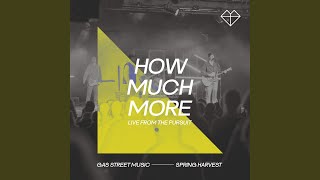 How Much More (feat. Gas Street Music) (Live from The Pursuit 2023)