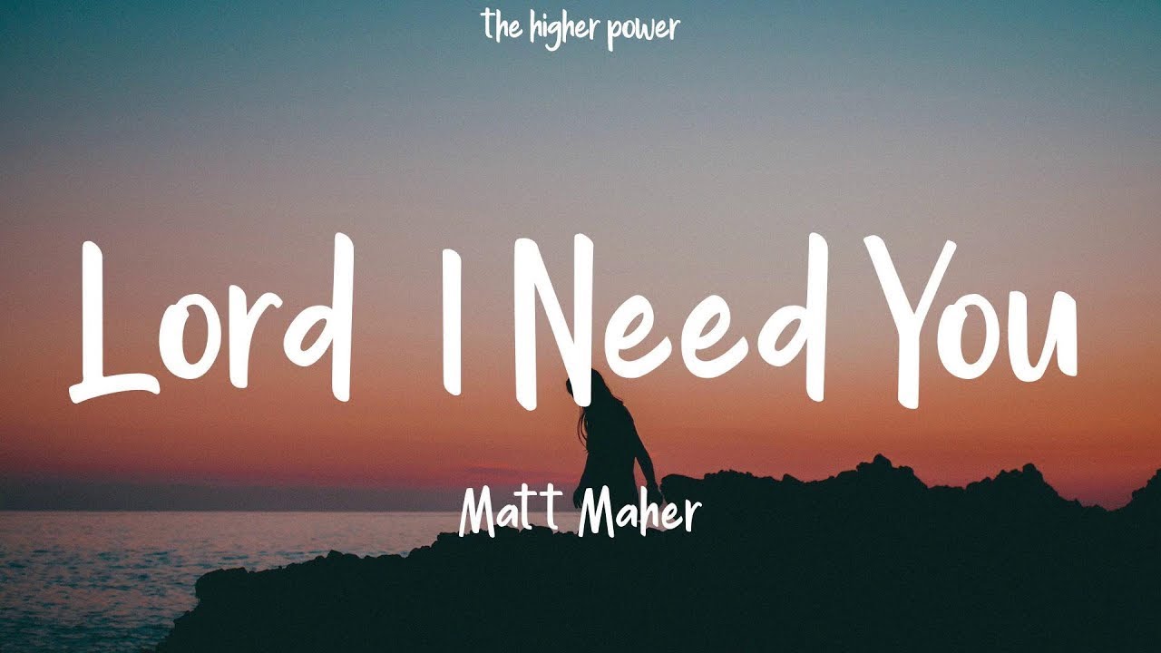 Matt Maher   Lord I Need You Lyrics   1 Hour