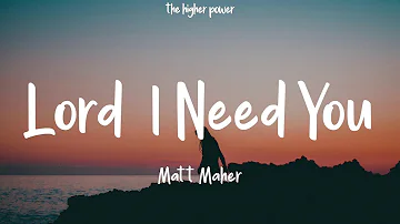 Matt Maher - Lord, I Need You (Lyrics)  | 1 Hour