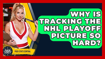 Why Is Tracking The NHL Playoff Picture So Hard? - Puck Stats Central