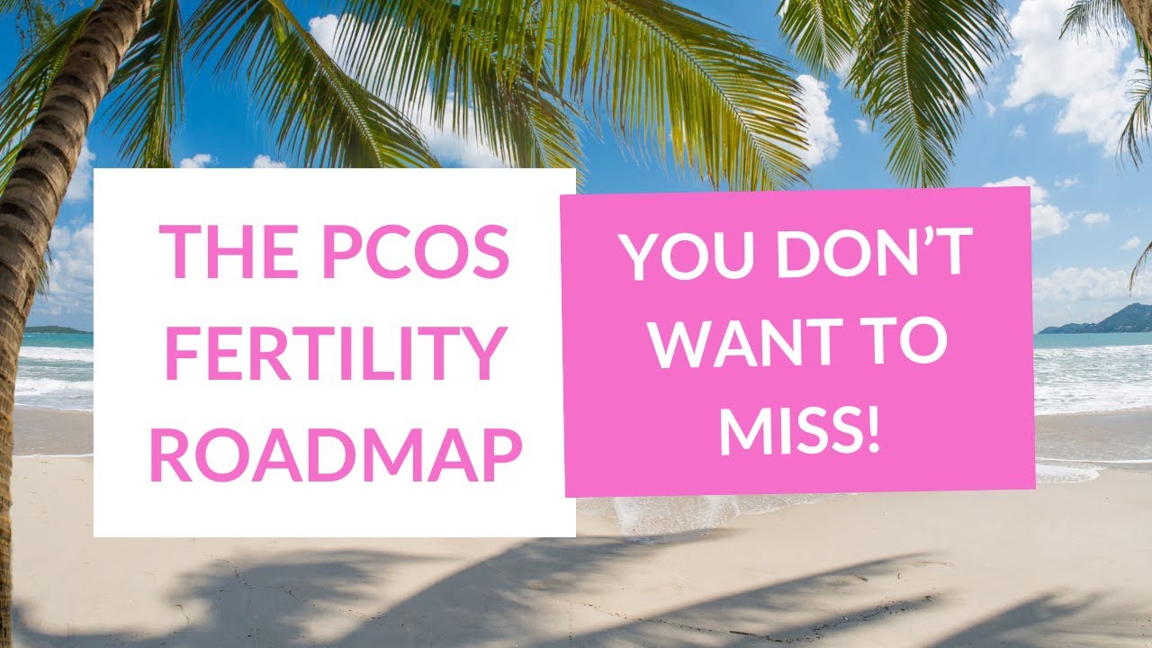 The PCOS Fertility Roadmap You Don't Want to Miss