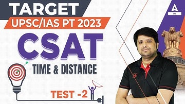 Target UPSC CSE / IAS PT 2023 | CSAT: Maths | CSAT Time & Distance | By Imtiyaz Sir