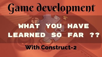 THIS IS WHAT YOU HAVE LEARNED SO FAR | GAME DEVELOPMENT WITH CONSTRUCT 2 IN HINDI