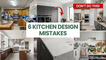 6 Kitchen Design Mistakes You’ll Wish You Never Made