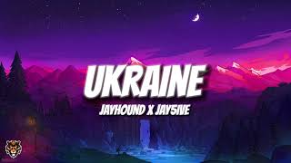 Jay Hound x Jay5ive - Ukraine \