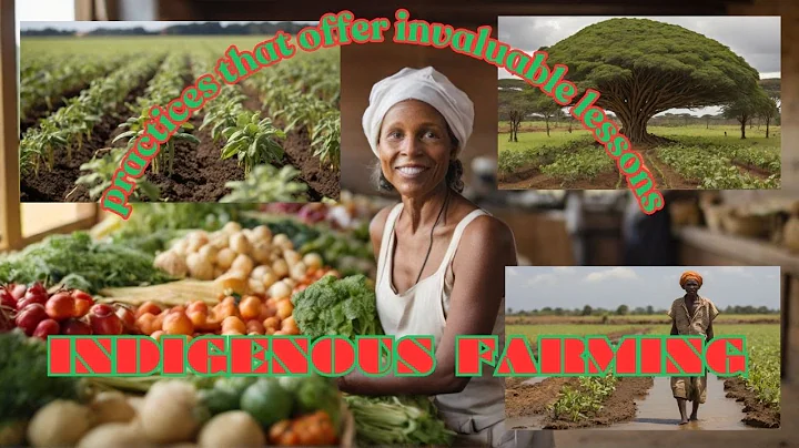 The invaluable wisdom of indigenous farming practices