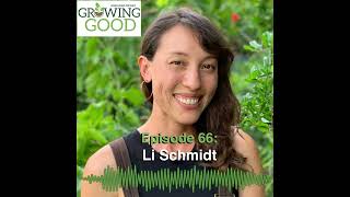 Hobby Farms Presents: Growing Good (Ep. 66, Li Schmidt)