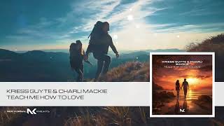 Kriess Guyte & Charli Mackie - Teach Me How To Love