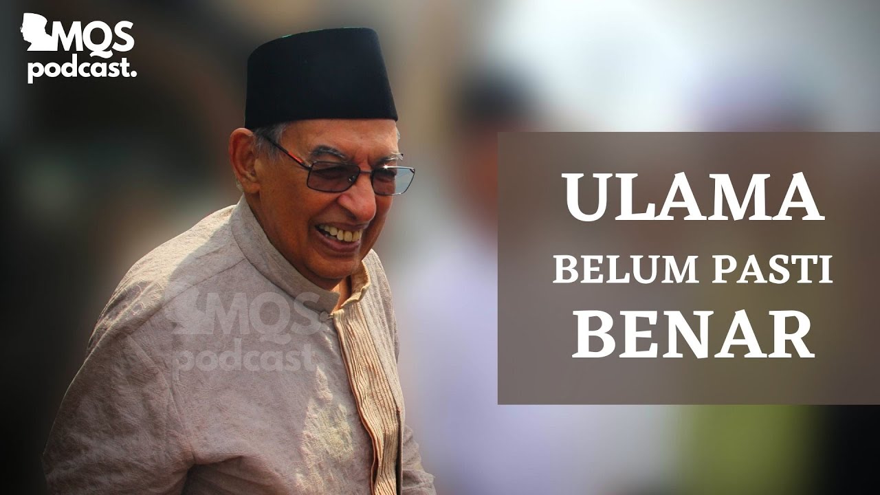 Ulama Belum Pasti Benar | M. Quraish Shihab Podcast