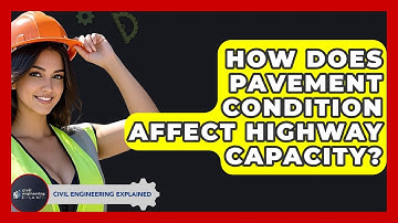 How Does Pavement Condition Affect Highway Capacity? - Civil Engineering Explained
