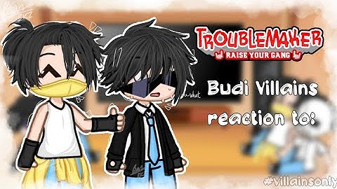 Budi Villains reaction to | Troublemaker raise your gang villains react