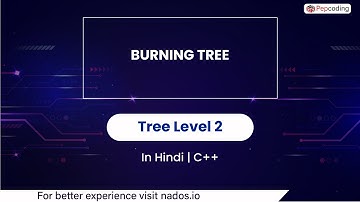 Burning Tree | Module : Trees | In Hindi | CPP | Video_35