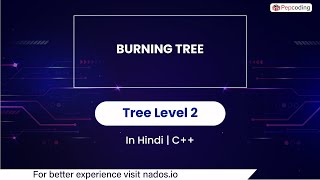 Burning Tree | Module : Trees | In Hindi | CPP | Video_35
