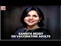 Vaccination for adults | Sangita Reddy of Apollo Hospitals to ET Now