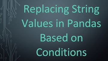 Replacing String Values in Pandas Based on Conditions