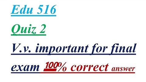 Edu 516 |💯💯 correct answer|Final exam preparation|Quiz 2 mega file|@itssayeda6120#edu516