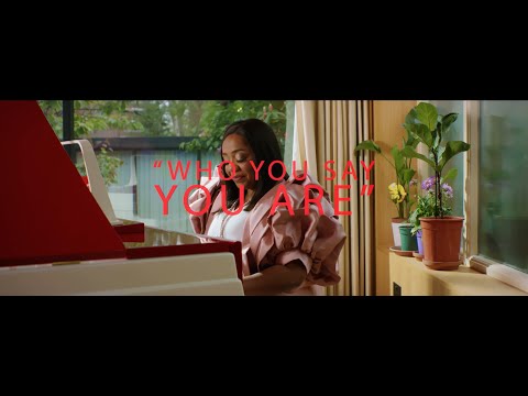 Who You say You are - The Official Video!