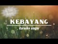 KEBAYANG (Karaoke)