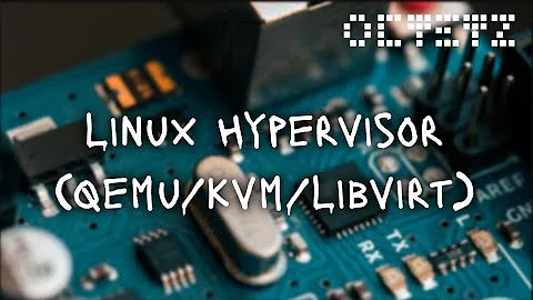 Linux Hypervisor Setup (libvirt/qemu/kvm)